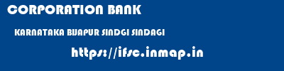 CORPORATION BANK  KARNATAKA BIJAPUR SINDGI SINDAGI  ifsc code